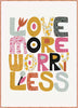 Love More Worry Less